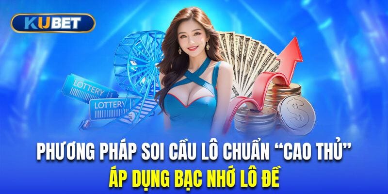cao-thu-soi-cau-kubet6-ap-dung-bac-nho