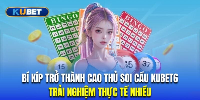 cao-thu-soi-cau-kubet6-trai-nghiem-nhieu